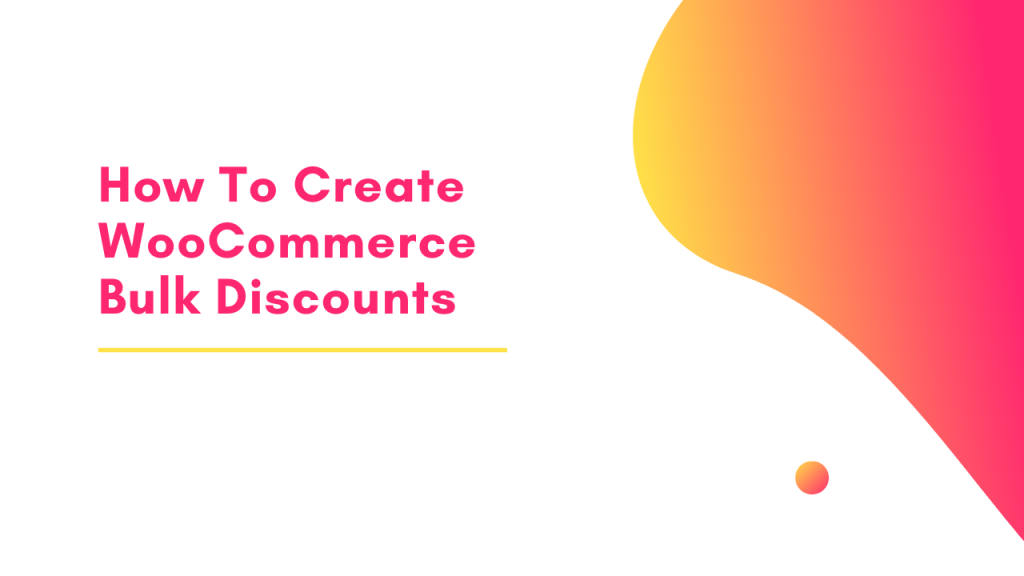 How to create WooCommerce Bulk Discounts?  (2024 Tutorial)