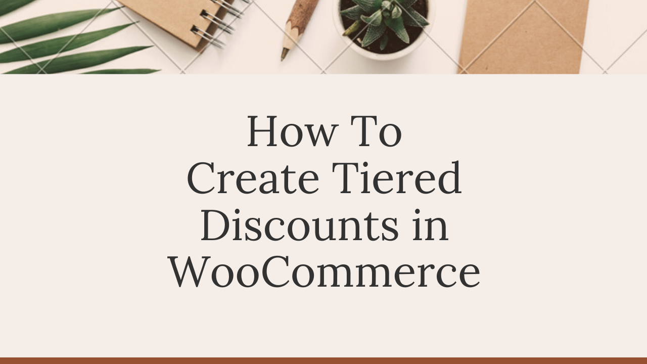 How To Create Tiered Discounts In WooCommerce