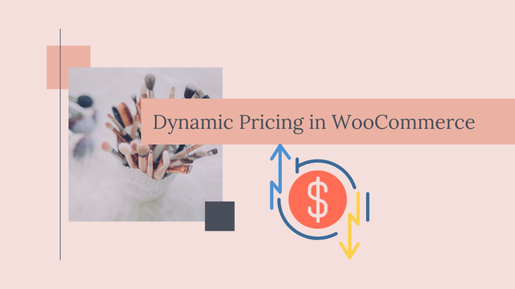 How to Use Dynamic Pricing in WooCommerce? (2021 Tutorial)