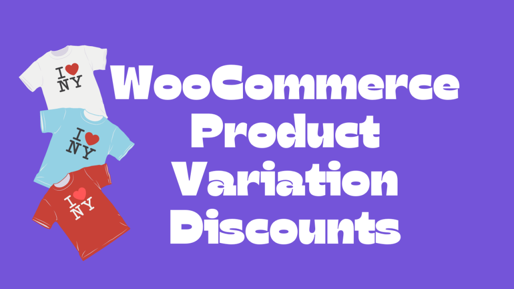 How to Create Discounts for Product Variations in WooCommerce? (2022 Tutorial)