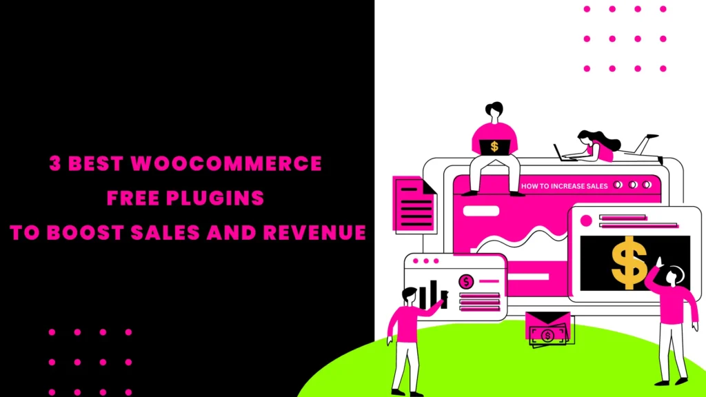 3 Best WooCommerce free plugins to boost sales and revenue