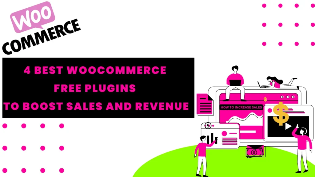 4 Best WooCommerce free plugins to boost sales and revenue