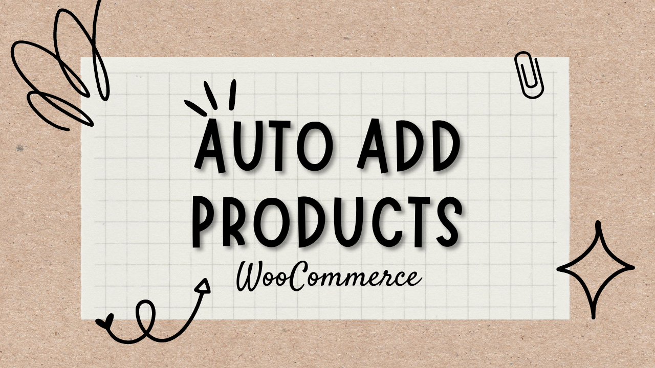 Auto Add Products in WooCommerce