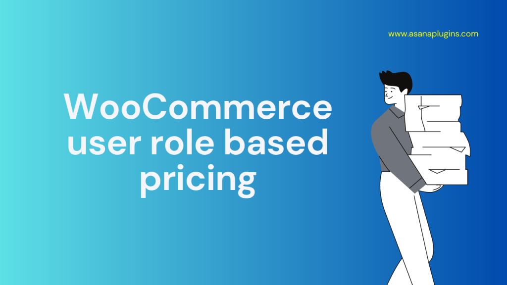 User Role Based Pricing for WooCommerce Detailed Guide